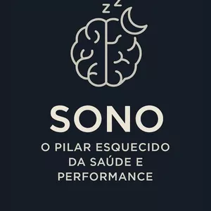 Sono - O Pilar Esquecido da Saúde e Performance